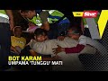 Mangsa bot karam: Umpama 'tunggu' mati Mangsa bot karam: Umpama 'tunggu' mati