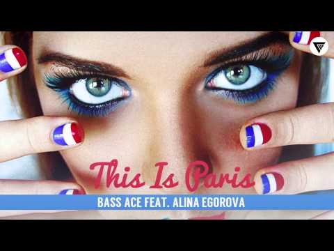 Bass Ace Feat. Alina Egorova - This Is Paris [Clubmasters Records]