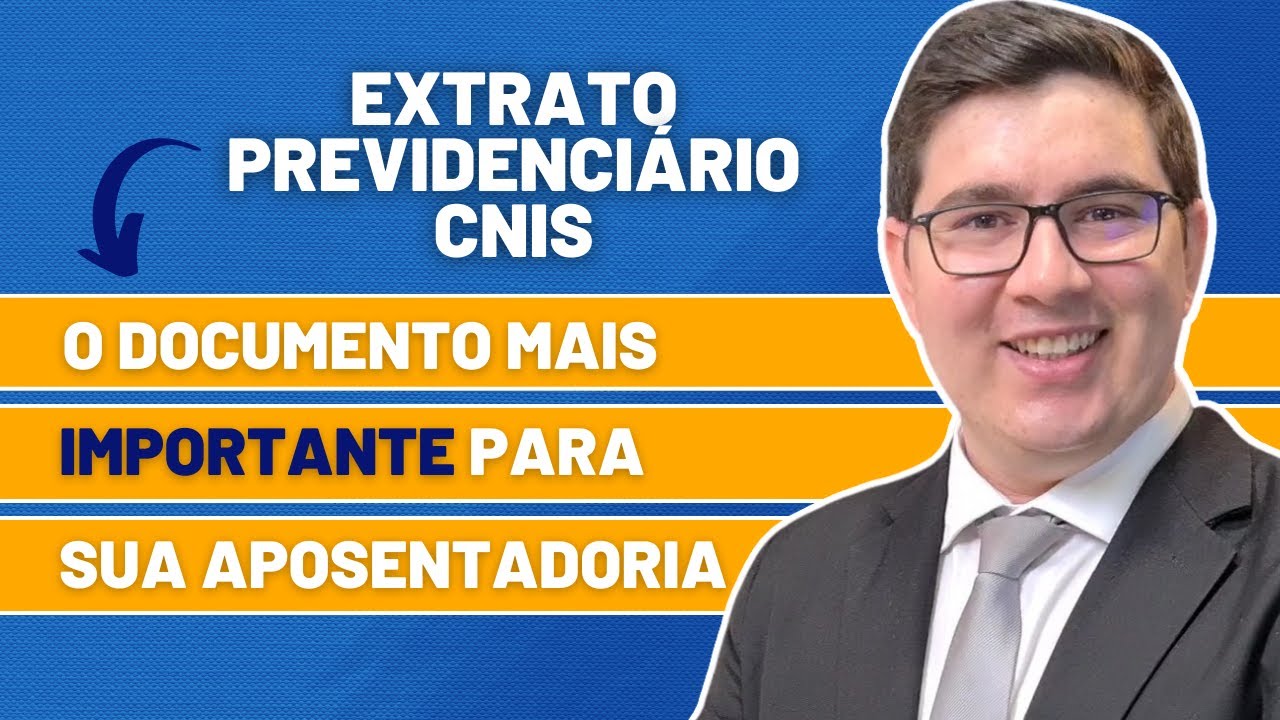 Extrato Previdenciário CNIS: o documento mais importante para a sua aposentadoria