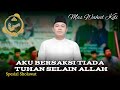 AKU BERSAKSI TIADA TUHAN SELAIN ALLAH MAS WAHID KDI BERSAMA HADROH SYAUQUS SYAFA AH