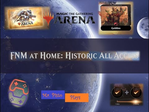 Goblins a plenty in Historic All Access! MTG Arena FNM at Home with Mr. Pisto Plays!
