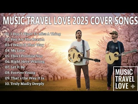 Best Cover Acoustic Songs 2025 – Music Travel Love Full Playlist