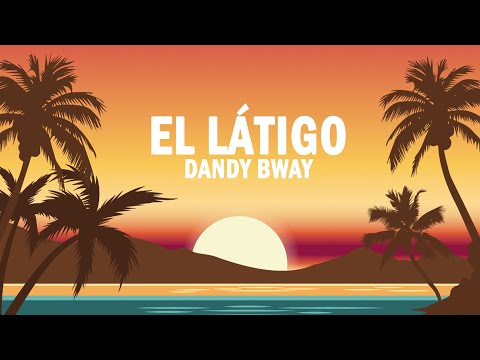 El Látigo - Dandy Bway | (LETRA)
