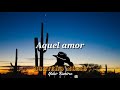 Aquel amor - Luis y Julián Letra