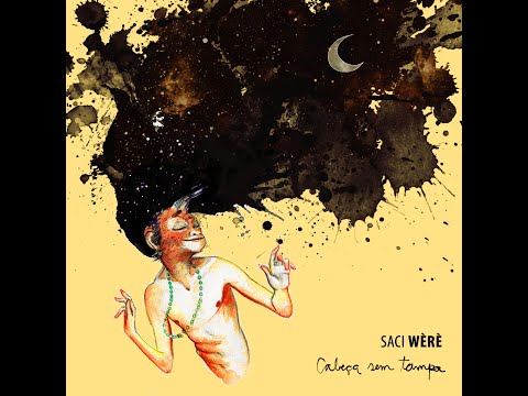 Cabeça sem tampa - Saci Wèrè (Single 2019) - ft. Esdras Nogueira