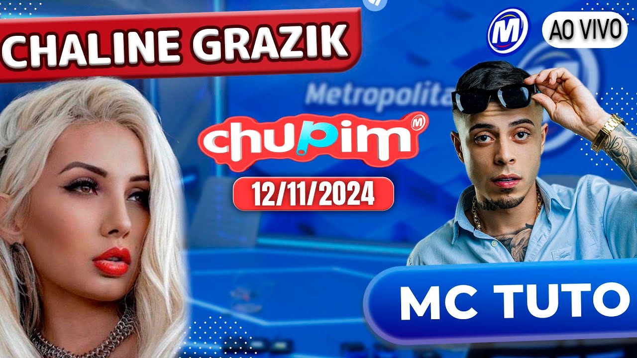 CHALINE GRAZIK I MC TUTO - CHUPIM METROPOLITANA - 12/11/2024