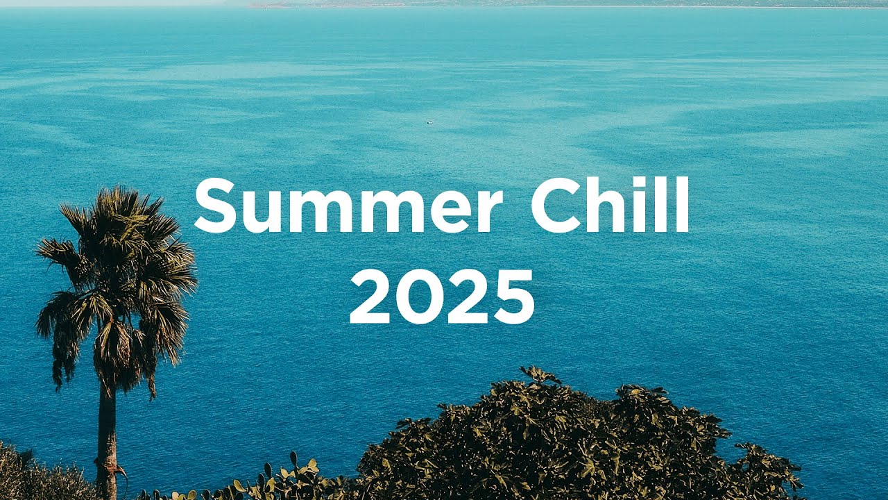 Summer Chill 2025 ☀️Relaxing House Vibes
