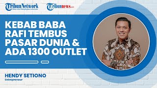 Kebab Baba Rafi Sukses Buka Lebih dari 1.300 Outlet hingga Tembus Pasar Dunia