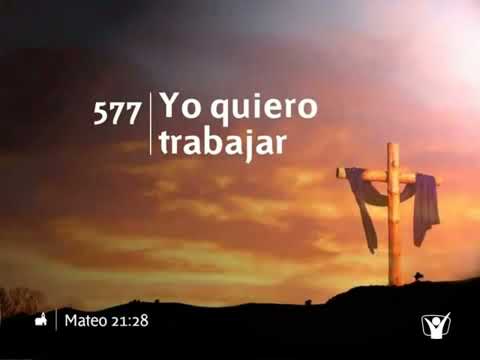 himno 577 Yo quiero trabajar