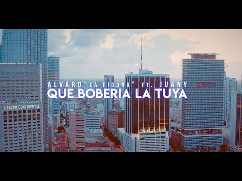 Alvaro La Figura Ft Juany - Que Bobería La Tuya (Video Oficial)