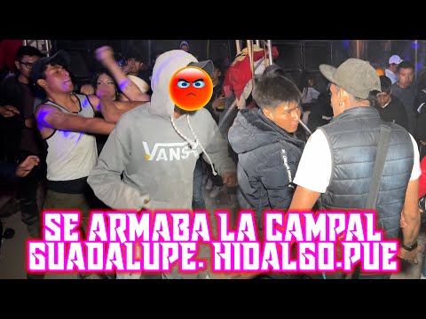 🤛🤜AND HE MADE FOR THE CAMPAL🔥 "LA CUMBIA CANDELA"🔥EL POBLANO GUADALUPE HIDALGO.PUE🔥