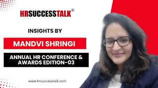 𝐈𝐧𝐬𝐢𝐠𝐡𝐭𝐬 𝐛𝐲 Mandvi Shringi 𝐨𝐧 𝐀𝐧𝐧𝐮𝐚𝐥 𝐇𝐑 𝐂𝐨𝐧𝐟𝐞𝐫𝐞𝐧𝐜𝐞 & 𝐀𝐰𝐚𝐫𝐝𝐬 𝐄𝐝𝐢𝐭𝐢𝐨𝐧-𝟎𝟑