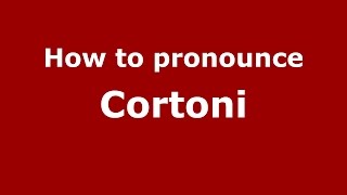 How to pronounce Cortoni