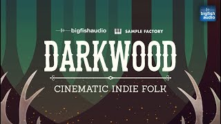 Video thumbnail for Big Fish Audio presents... Darkwood: Cinematic Indie Folk by Big Fish Audio