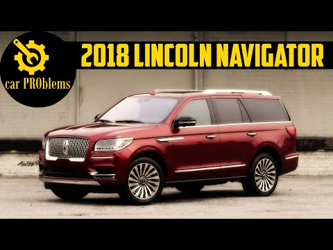 2018 Lincoln Navigator Problems and Recalls. Should you buy it?