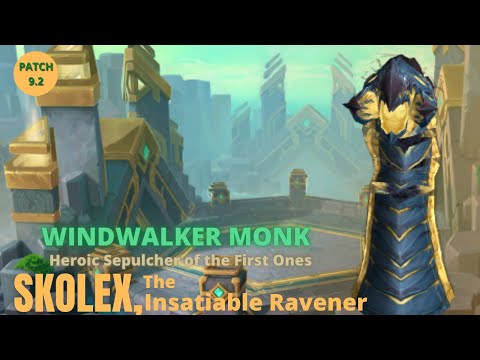 Heroic Skolex, the Insatiable Ravener, Sepulcher of the First Ones Raid - Windwalker Monk POV