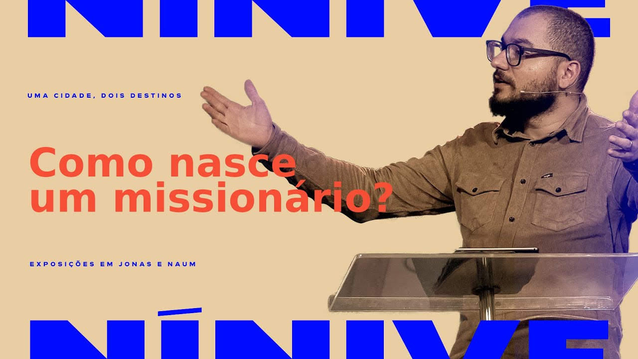 10. Como nasce um missionário? (Jonas 2.10-3.3a) - Pr. Yago Martins