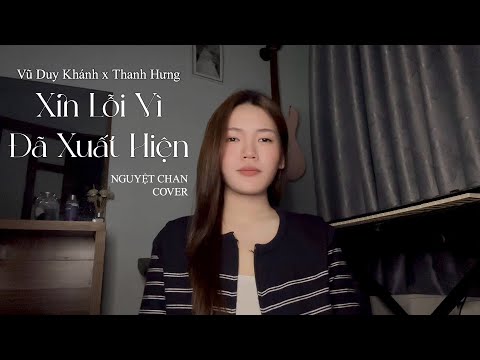 Xin Lỗi Vì Đã Xuất Hiện - Vũ Duy Khánh || Nguyệt Chan Cover