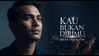 Download lagu KAU BUKAN DIRIMU – Dewi Yull | Orchestra Cover | Vokal Pria Penuh Emosi mp3