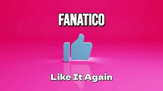 Fanatico - Like It Again