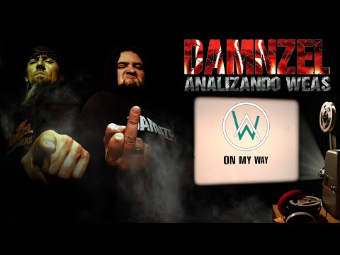 DAMNZEL -Analizando Weas - Alan Walker - On My Way