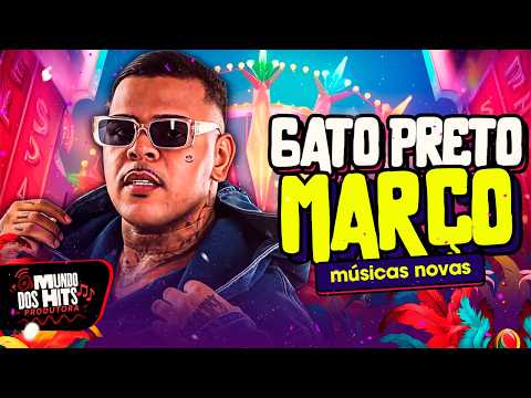 BONDE DO GATO PRETO MARÇO 2026 - REPERTÓRIO ATUALIZADO - REI DA BATIDINHA MUSICAS NOVAS