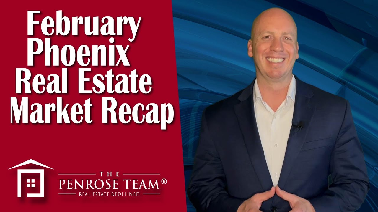February Phoenix Real Estate Market Recap