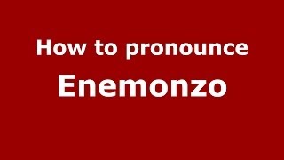 How to pronounce Enemonzo