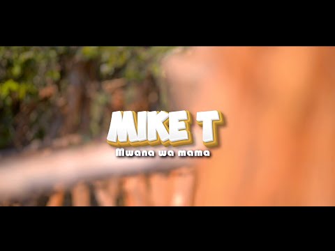 Mike T   Mwana wa Mama Official Music Video