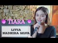 TIARA KRIS COVER LIRIK LIVIA NADHIRA SILVA