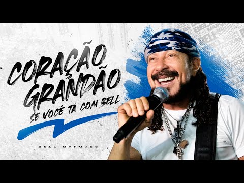 Bell Marques - Coração Grandão (Se você tá com Bell) | Clipe Oficial
