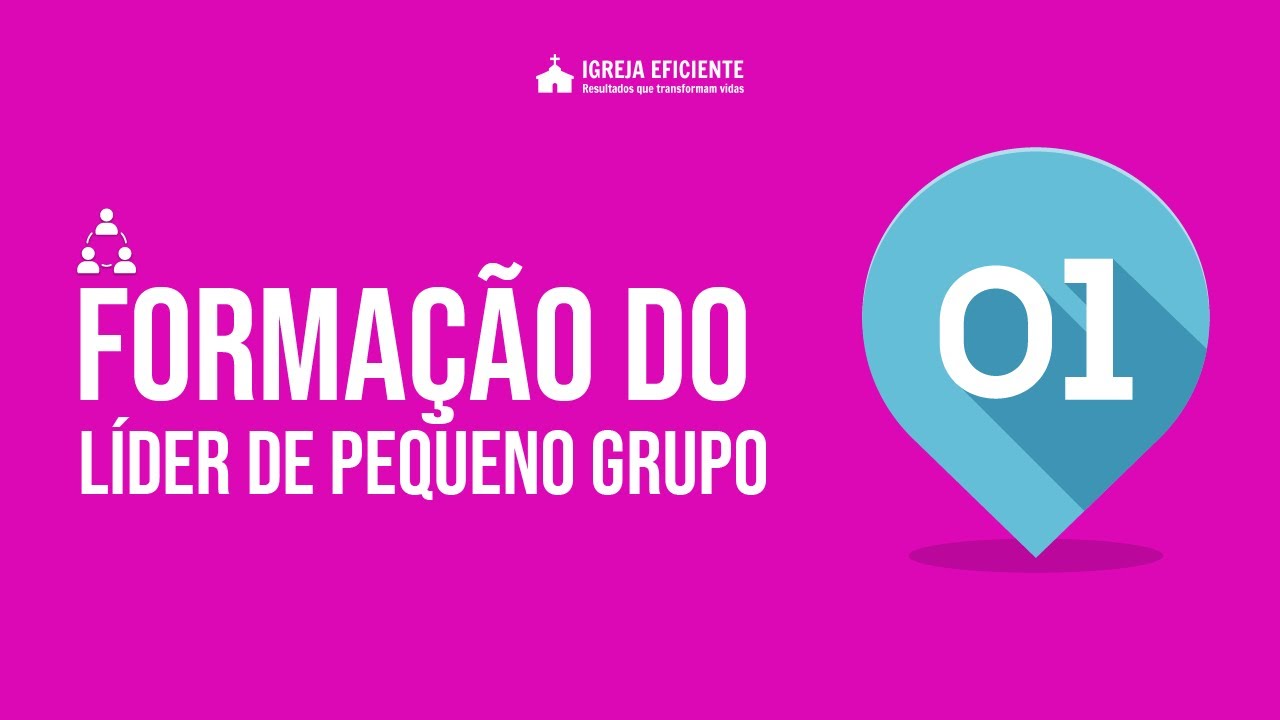 Aula 01/10 - Formação do Líder de Pequeno Grupo