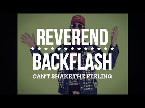 Reverend Backflash - Can't Shake The Feeling (Official)