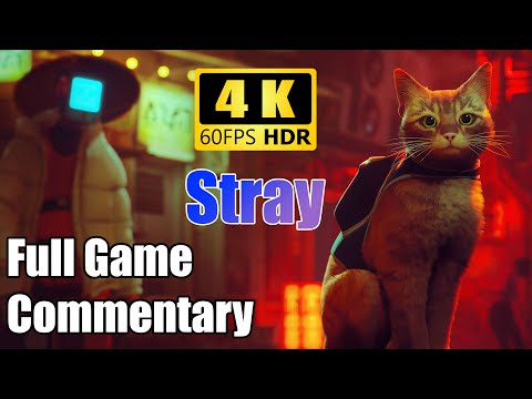 Full Game commentary Walkthrough - Stray - 4K 60Fps