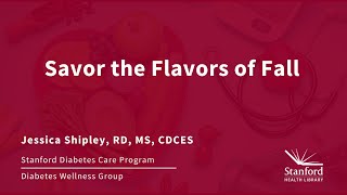 Using Seasonal Fall Foods for Carb-Friendly Meals: Stanford Diabetes Wellness Webinar