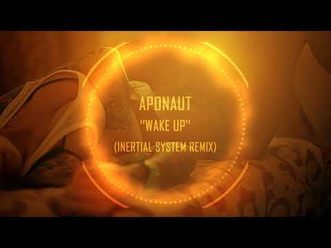Aponaut - Wake Up (Inertial System Remix)