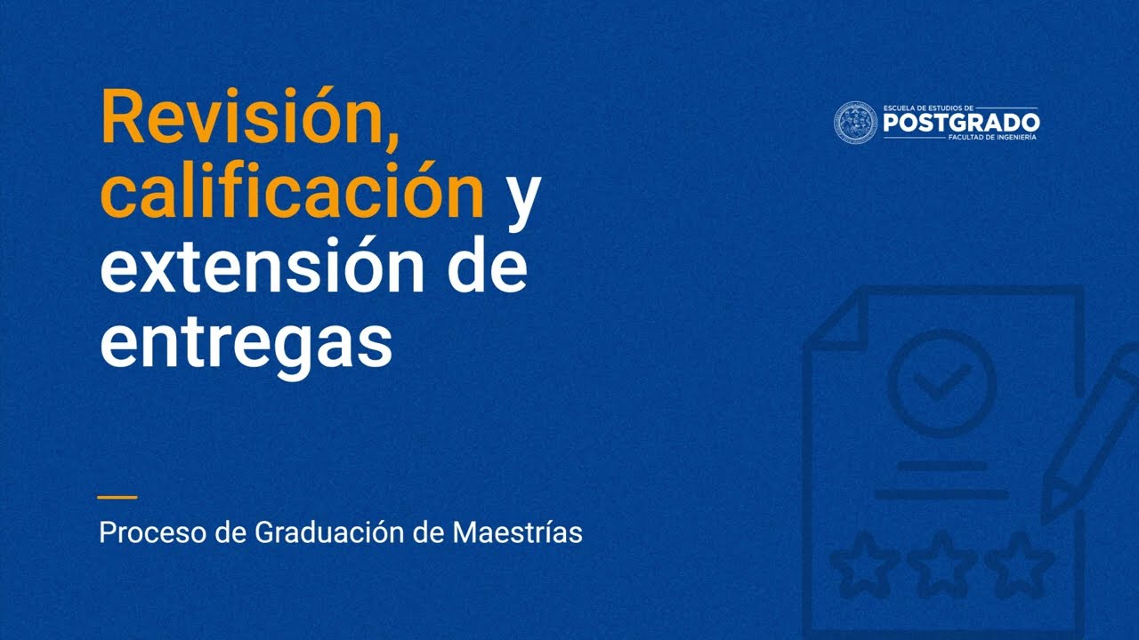 Revisión, calificación y extensión de entregas en el proceso de graduación para Maestrías