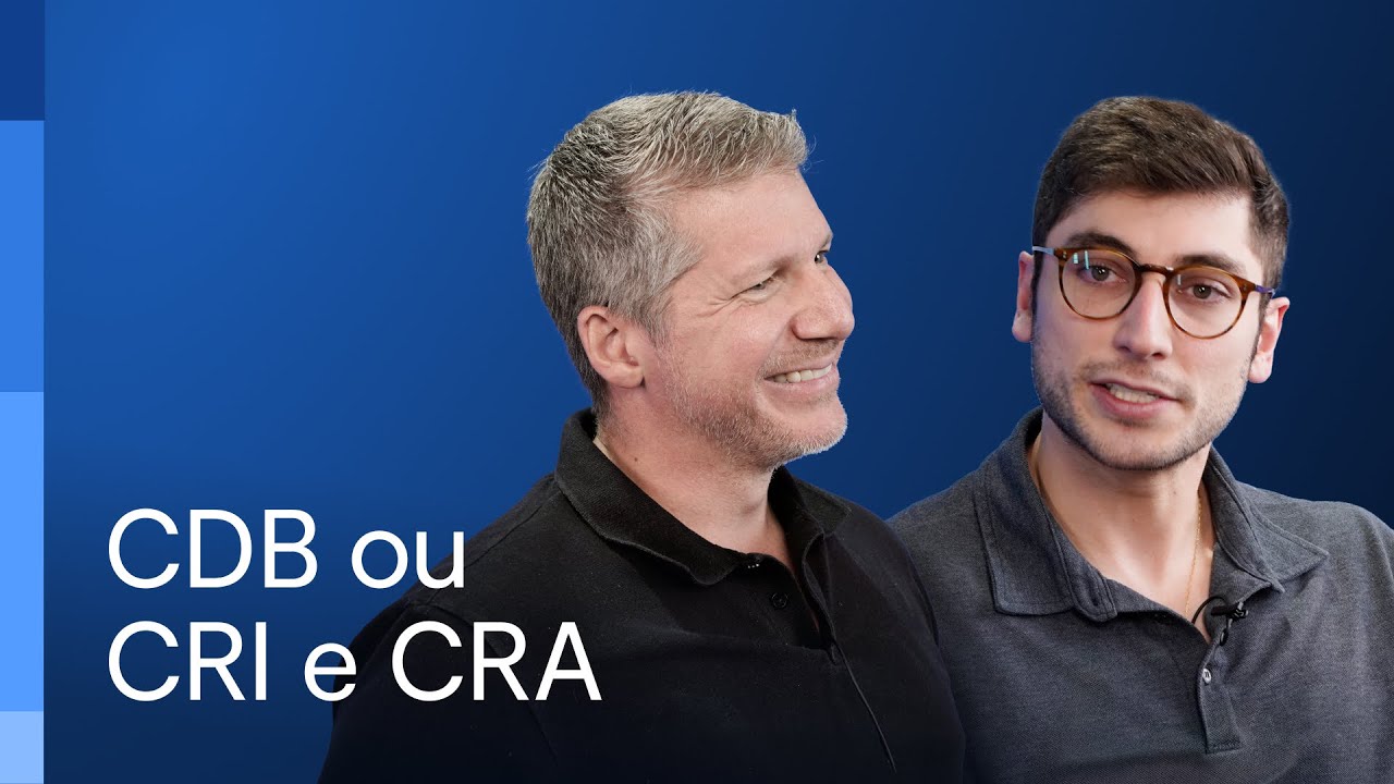 CDB ou CRI e CRA: Qual é a melhor opção de investimento?