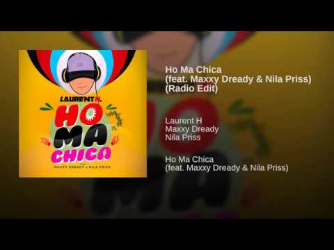 LAURENT H. - Ho Ma Chica feat Maxxy Dready & Nila Priss (Radio Edit)