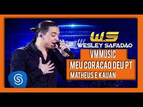 Wesley Safadão - Meu Coração Deu PT - Part. Matheus e kauan