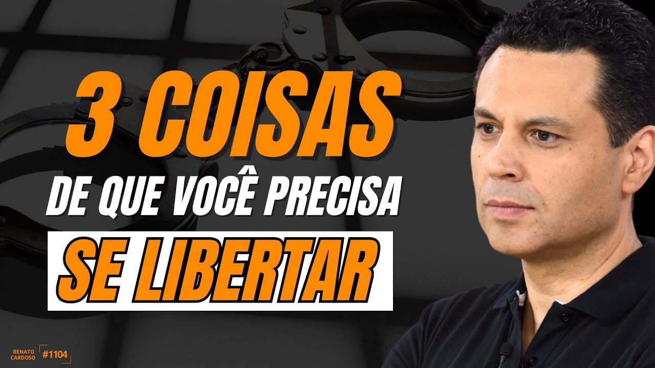 3 COISAS DE QUE VOCÊ PRECISA SE LIBERTAR | #1104