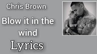 Chris Brown - Blow it in the wind (Lyrics)