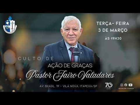 Culto de Ação de Graças pelo Pastor Jairo Valadares - AD Belém Itapeva - SP - 03/03/2026