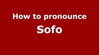 How to pronounce Sofo