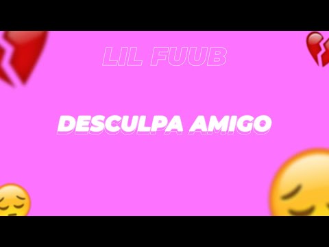 Lil Fuub - Desculpa Amigo 💔😥