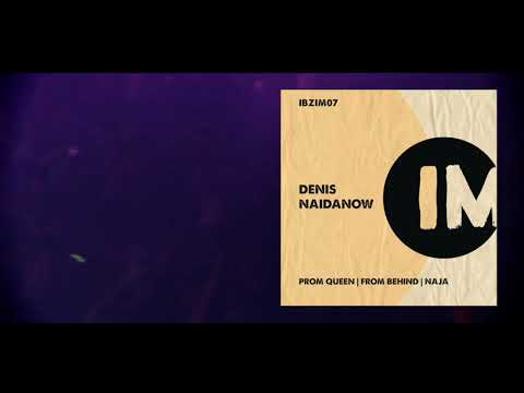 Denis Naidanow - Naja (Original Mix) Ibiza IM