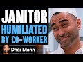 Janitor HUMILIATED By Co Worker Lives To Regret It Dhar Mann