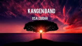 Download lagu USAI SUDAH(KANGEN BAND) mp3 Download lagu USAI SUDAH(KANGEN BAND) mp3