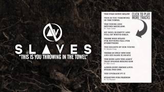 SLAVES - This Is You Throwing In The Towel
