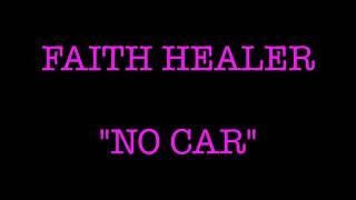 Faith Healer &quot;No Car&quot; Unofficial Music Video